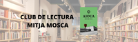 CLUB DE LECTURA MITJA MOSCA "AIOUA"