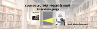 CLUB DE LECTURA “VOSTÈ ÉS AQUÍ” : Literatura grega