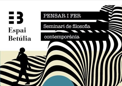 Seminari de filosofia contemporània durant els mesos d’octubre i novembre a l’Espai Betúlia.