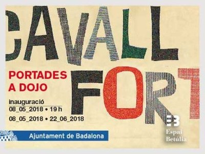 L’Espai Betúlia de Badalona acull l’exposició “Cavall Fort. Portades a dojo”.
