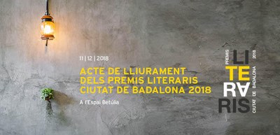Aquest proper dimarts, 11 de desembre, es lliuren a l’Espai Betúlia els Premis Literaris Ciutat de Badalona 2018.