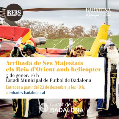Dilluns 23 de desembre s’obrirà el termini per aconseguir entrades per a l’Arribada de Ses Majestats Els Reis d'Orient amb helicòpter a l’Estadi Municipal de Badalona.