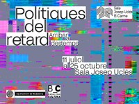 La sala Josep Uclés del Centre Cultural El Carme presenta l’exposició “Polítiques del retard. Arribar a destemps”