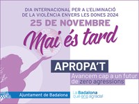 L’Ajuntament de Badalona s’afegeix amb un “Mai és tard” a la commemoració del 25 de novembre, Dia Internacional per a l’Eliminació de la Violència Envers les Dones