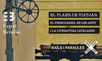 L’Espai Betúlia porta a partir del 5 d’abril a Badalona una doble exposició on el ferrocarril és el fil conductor per als creadors artístics.