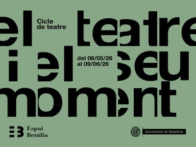 L’Espai Betúlia presenta el cicle “El teatre i el seu moment”, una proposta per entendre el teatre com a mirall de la societat.