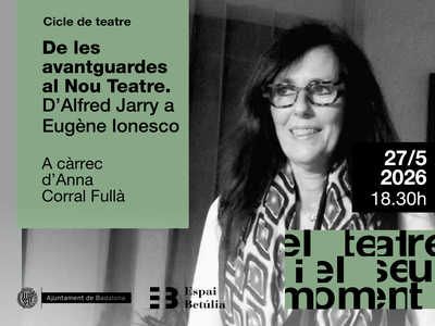 “De les avantguardes al Nou Teatre (d’Alfred Jarry a Eugène Ionesco)” per Anna Corral Fullà.