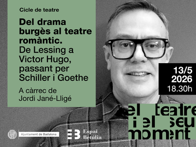 Del drama burgès al teatre romàntic” (de Lessing a Victor Hugo, passant per Schiller i Goethe) per Jordi Jané-Lligé.