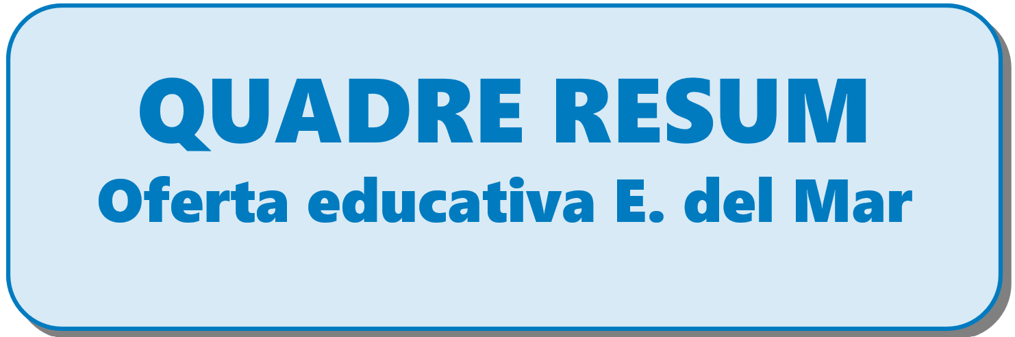 Quadre resum oferta educativa E. Mar.png