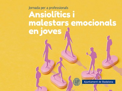 Jornada per a professionals "Ansiolítics i malestars emocionals en joves". Espai Betúlia..